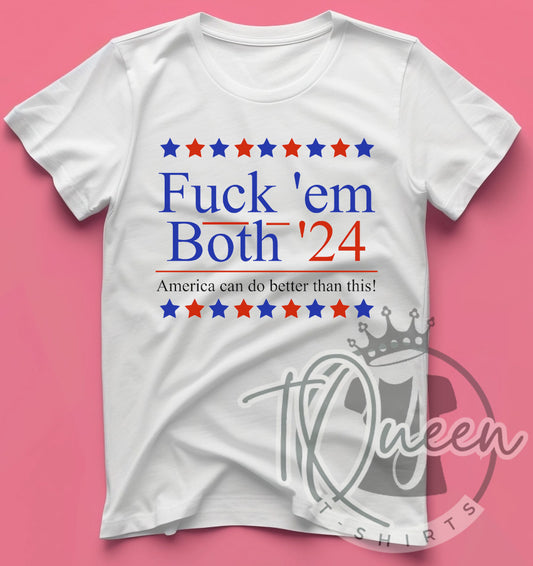 Fuck em Both 2024 Shirt, Election Shirt, Voting Shirt