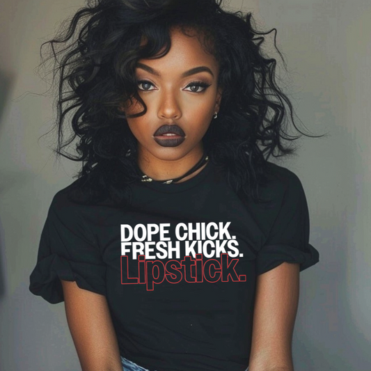 Dope Chick. Fresh Kicks. Lipstick T-Shirt