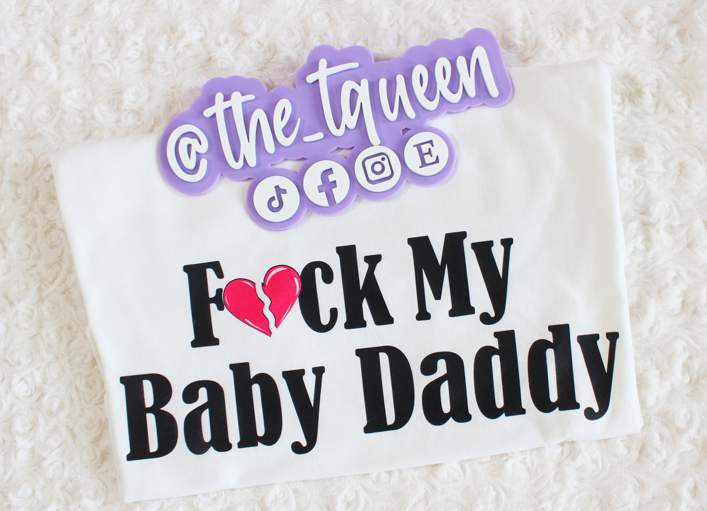 Fuck My Baby Daddy T-Shirt